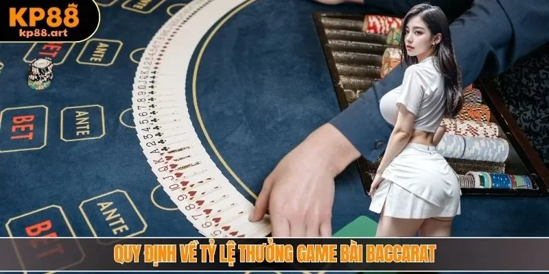 Quy định về tỷ lệ thưởng game bài baccarat