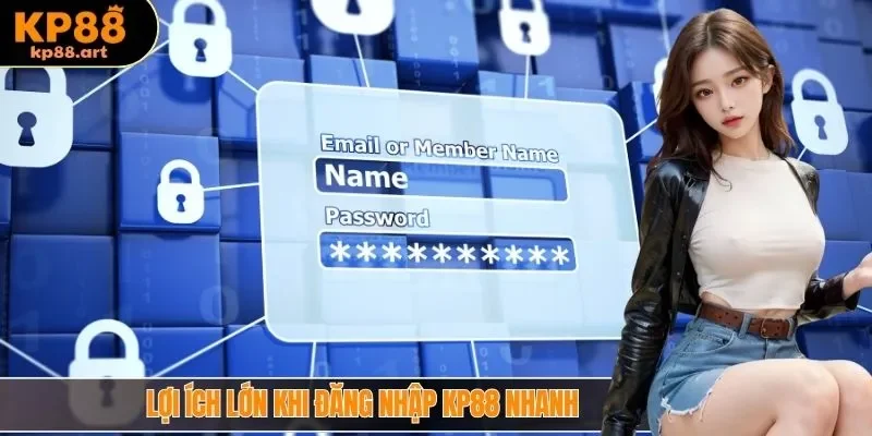 Lợi ích lớn khi đăng nhập KP88 nhanh