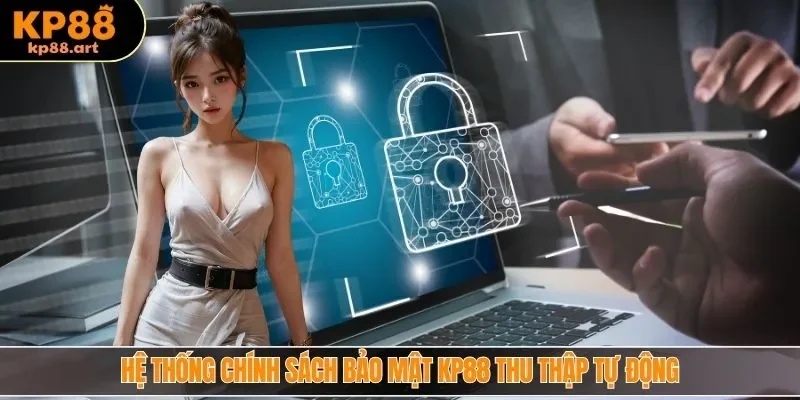 Hệ thống chính sách bảo mật KP88 thu thập tự động